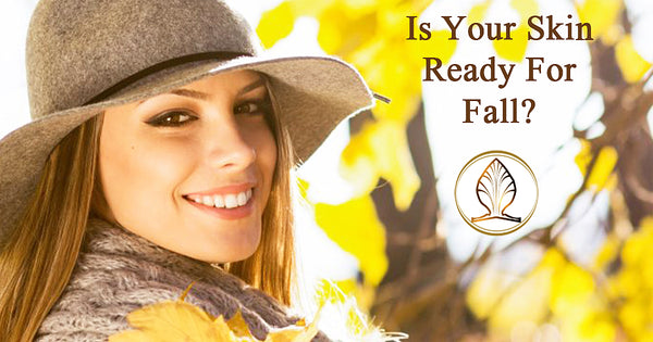 Autumn is Here. Is Your Skin Ready for Fall?