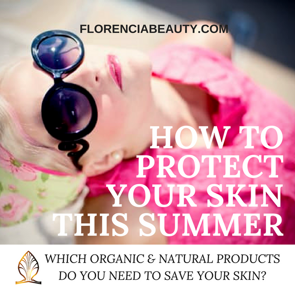 Best Natural & Organic Beauty Products to Protect Your Skin This Summer